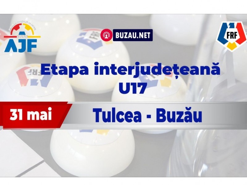 Etapa interjudețeană U17 si U19